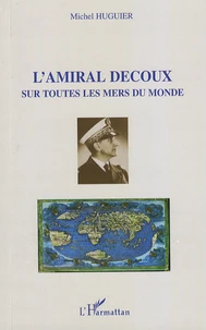 L'amiral Decoux sous toutes les mers du monde