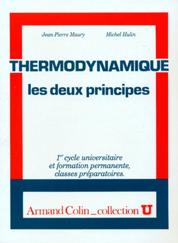 Michel Hulin et Jean-Pierre Maury - Thermodynamique. Les Deux Principes.