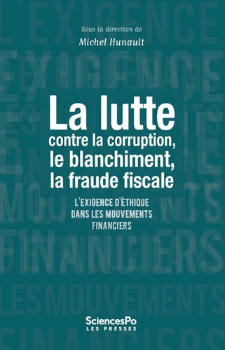 La lutte contre la corruption, le blanchiment, la fraude fiscale.... L'exigence d'éthique dans les mouvements financiers