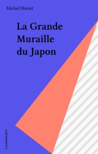 Michel Huriet - La Grande muraille du Japon.