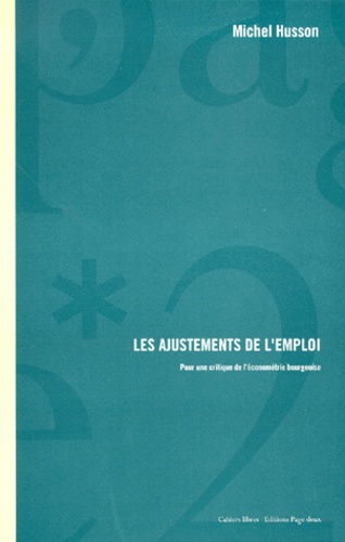 Michel Husson - Les Ajustements De L'Emploi. Pour Une Critique De L'Econometrie Bourgeoise.