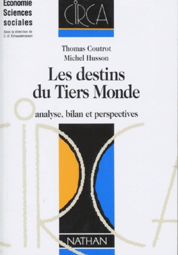 Michel Husson et Thomas Coutrot - Les Destins Du Tiers Monde. Analyse, Bilan, Perspectives.