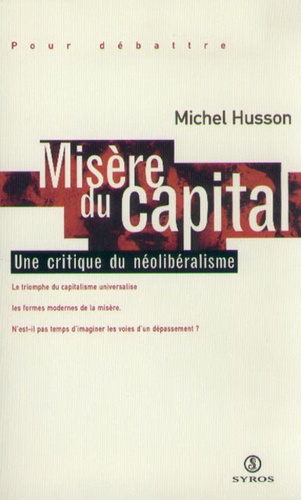 Michel Husson - Misère du capital - Une critique du néolibéralisme.