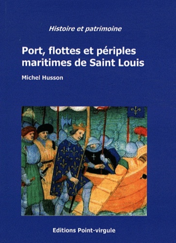 Michel Husson - Port, flottes et périples maritimes de Saint Louis.