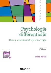 Michel Huteau - Psychologie différentielle - 5e éd. - Cours, exercices et QCM corrigés.