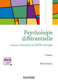 Michel Huteau - Psychologie différentielle - Cours, exercices et QCM corrigés.
