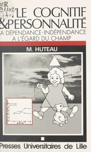 Michel Huteau - Style cognitif et personnalité - La dépendance-indépendance à l'égard du champ.