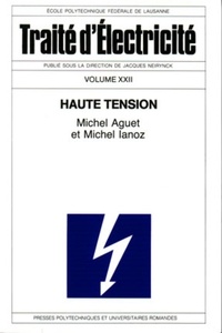 Michel Ianoz et Michel Aguet - Traité d'électricité - Volume 22, Haute tension.