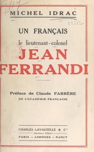 Michel Idrac et Claude Farrère - Un Français : le lieutenant-colonel Jean Ferrandi.