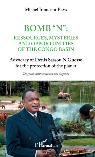 Bomb N : ressources, mysteries and opportunities of the Congo basin. Advocacy of Denis Sassou N'Guesso for the protection of the planet
