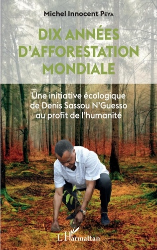 Dix années d'afforestation mondiale. Une initiative écologique de Denis Sassou N'Guesso