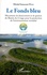 Le Fonds bleu. Mécanisme de financement et de gestion du Bassin du Congo pour la protection de l'environnement mondial