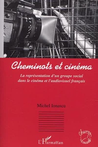 CHEMINOTS ET CINEMA: LA REPRESENTATION D'UN GROUPE SOCIAL DANS LE CINEMA ET L'AUDIOVISUEL