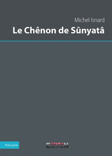 Michel Isnard - Le Chênon de Sûnyatâ.