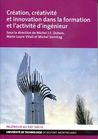 Michel J.-F. Dubois et Marie-Laure Vitali - Création, créativité et innovation dans la formation et l'activité d'ingénieur.