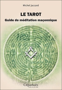 Michel Jaccard - Le tarot - Guide de méditation maçonnique.