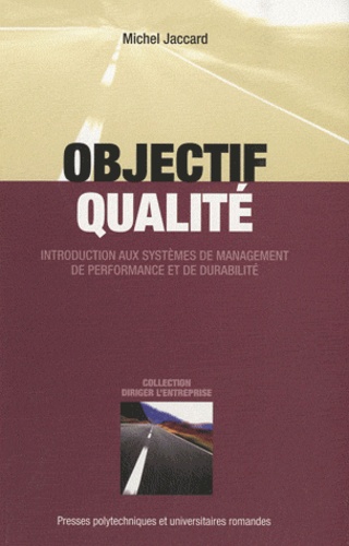 Michel Jaccard - Objectif qualité - Introduction aux systèmes de management de performance et de durabilité.