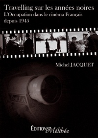 Télécharger des ebooks sur ipad d'Amazon Travelling sur les années noires  - L'Occupation dans le cinéma Français depuis 1945 par Michel Jacquet 9782362520693