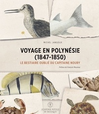 Michel Jangoux - Voyage en Polynésie (1847-1850) - Le bestiaire oublié du capitaine Noury.