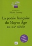 Michel Jarrety et Alain Génetiot - La poésie française du Moyen Age au XXe siècle.