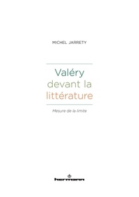 Michel Jarrety - Valéry devant la littérature - Mesure de la limite.