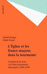L'Eglise et les francs-maçons dans la tourmente.