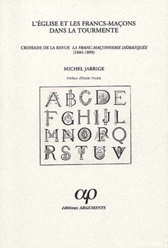 L'Eglise et les francs-maçons dans la tourmente.. Croisade de la revue La franc-maçonnerie démasquée (1884-1899)