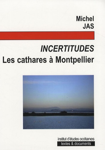 Michel Jas - Incertitudes - Les cathares à Montpellier.
