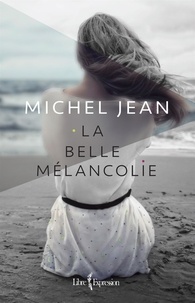 Michel Jean - La Belle Mélancolie.