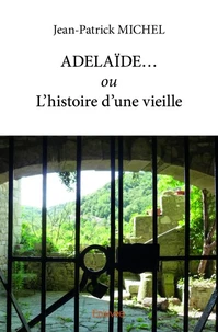 ADELAÏDE... ou L'histoire d'une vieille