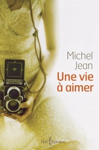 Michel Jean - Une vie à aimer.