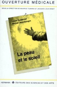 Michel Jeanmougin et Louis Dubertret - La peau et le soleil.