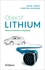 Objectif lithium. Réussir la transition énergétique