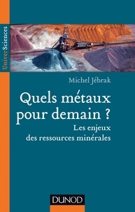 Michel Jébrak - Quels métaux pour demain? - Les enjeux des ressources minérales.