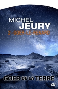 Michel Jeury - Goer de la Terre Tome 2 : Goer-le-renard.