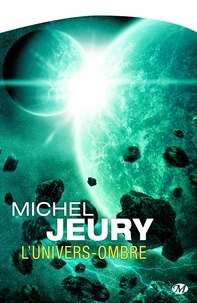 Michel Jeury - L'Univers-ombre.