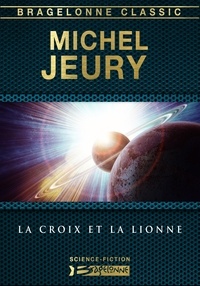 Michel Jeury - La Croix et la Lionne.