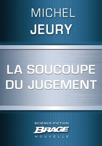 Michel Jeury - La Soucoupe du jugement.