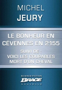 Le Bonheur en Cévennes en 2155 suivi de: Voici les coupables et de: Mort d'un cheval