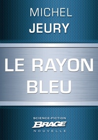 Michel Jeury - Le Rayon bleu.
