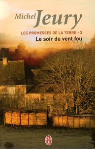 Michel Jeury - Les promesses de la terre Tome 3 : Le soir du vent fou.