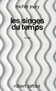 Michel Jeury - Les Singes Du Temps.