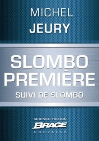 Michel Jeury - Slombo première, suivi de Slombo.