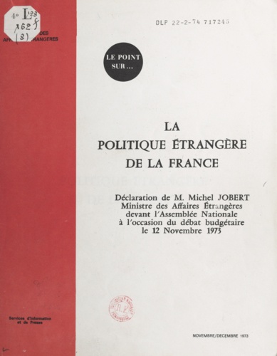 La politique étrangère de la France. Déclaration de Michel Jobert, ministre des affaires étrangères, devant l'Assemblée nationale à l'occasion du débat budgétaire le 12 novembre 1973