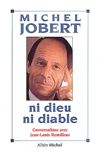Michel Jobert - Ni Dieu, Ni Diable. Conversations Avec Jean-Louis Remilleux.