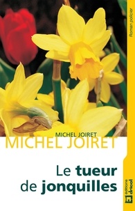 Michel Joiret - Le tueur de jonquilles - Dans la tête d'un serial killer.