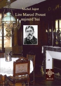 Michel Joiret - Lire Marcel Proust Aujourd'Hui.