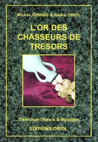 Michel Jonnas et André Oriol - L'or des chasseurs de trésors.