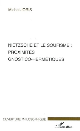 Michel Joris - Nietzsche et le soufisme : proximités gnostico-hermétiques.