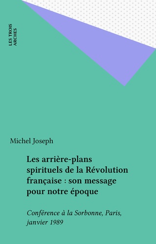 Les arrière-plans spirituels de la Révolution française : son message pour notre époque. Conférence à la Sorbonne, Paris, janvier 1989